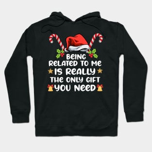 Being Related To Me Is Really The Only you need Funny xmas Hoodie